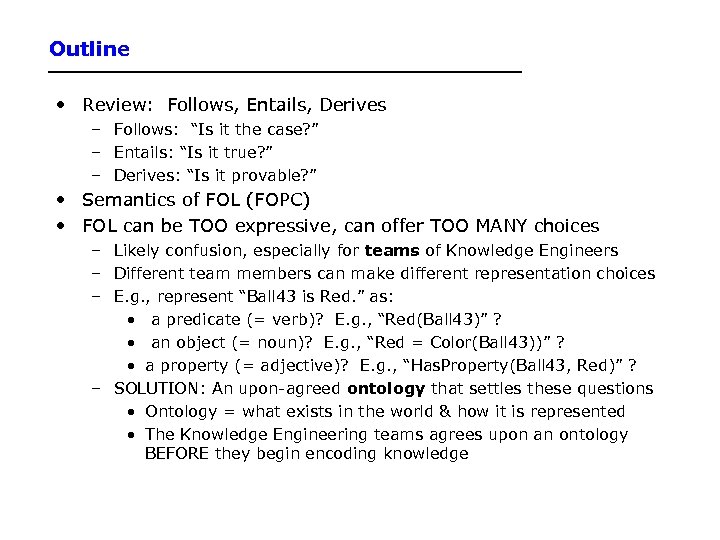 Outline • Review: Follows, Entails, Derives – Follows: “Is it the case? ” –