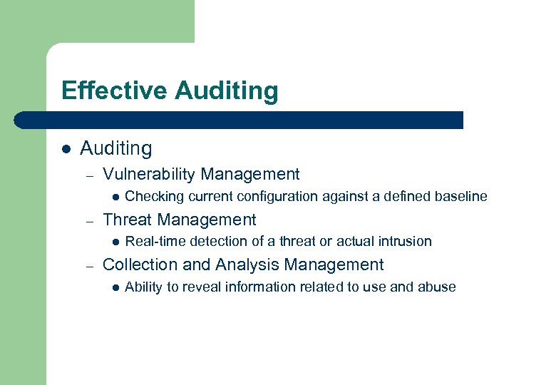 Effective Auditing l Auditing – Vulnerability Management l – Threat Management l – Checking