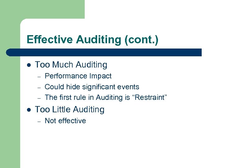 Effective Auditing (cont. ) l Too Much Auditing – – – l Performance Impact