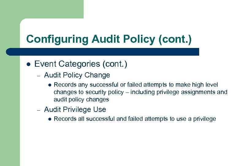 Configuring Audit Policy (cont. ) l Event Categories (cont. ) – Audit Policy Change