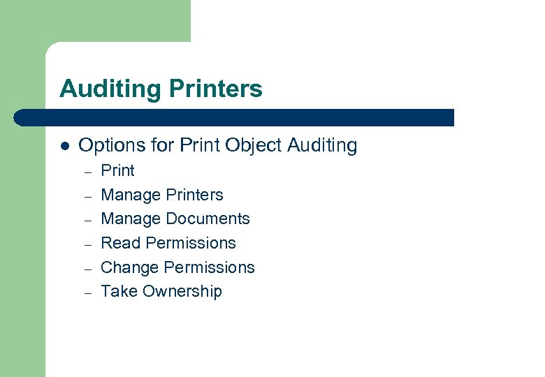 Auditing Printers l Options for Print Object Auditing – – – Print Manage Printers