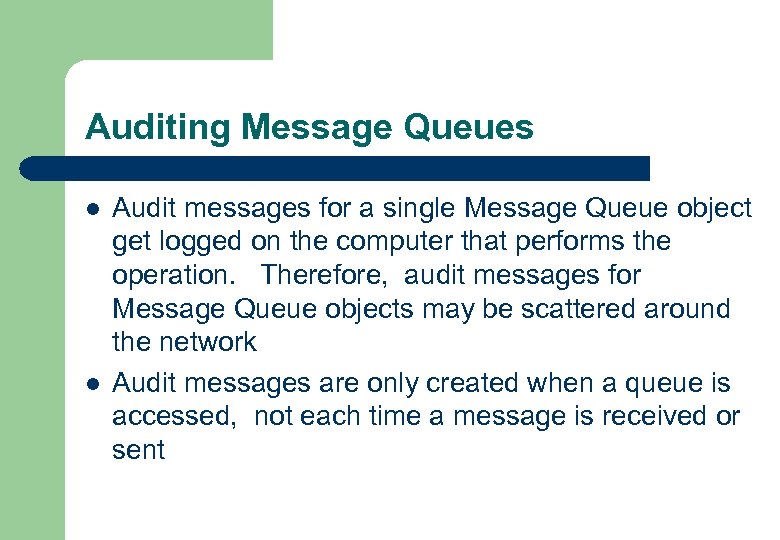 Auditing Message Queues l l Audit messages for a single Message Queue object get