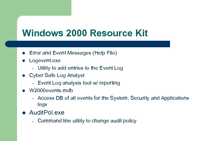 Windows 2000 Resource Kit l l l Error and Event Messages (Help File) Logevent.