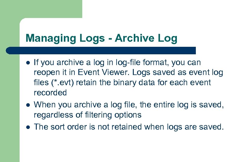Managing Logs - Archive Log l l l If you archive a log in