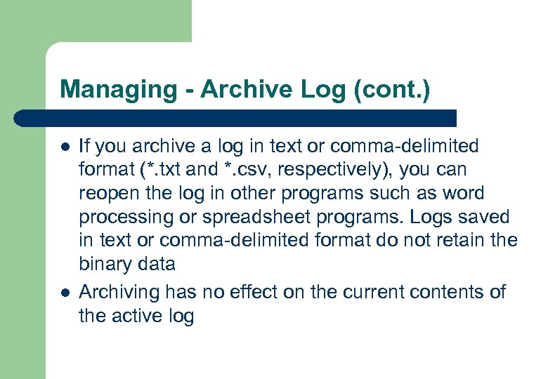 Managing - Archive Log (cont. ) l l If you archive a log in