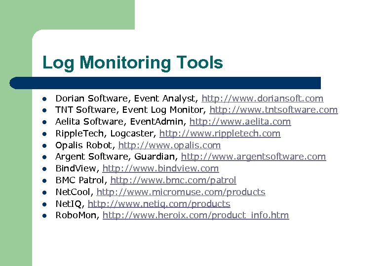 Log Monitoring Tools l l l Dorian Software, Event Analyst, http: //www. doriansoft. com