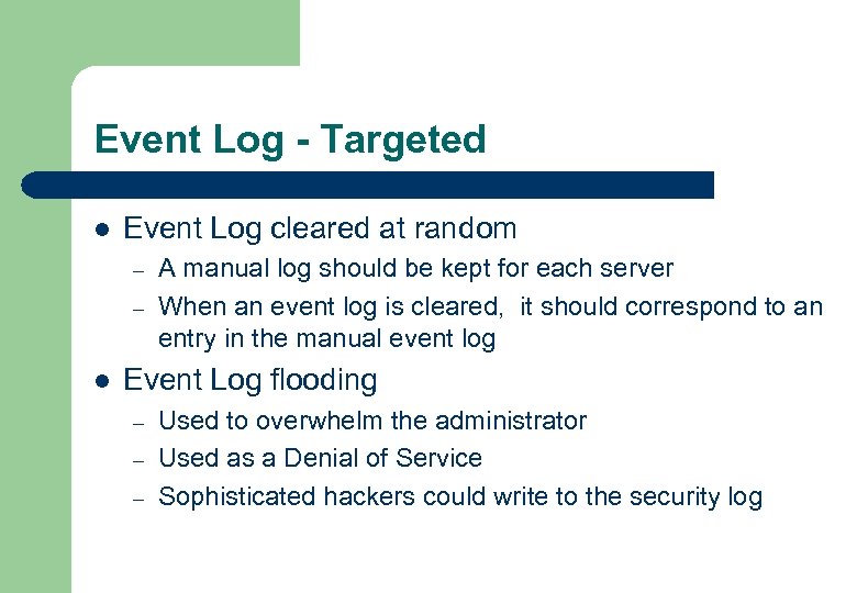 Event Log - Targeted l Event Log cleared at random – – l A