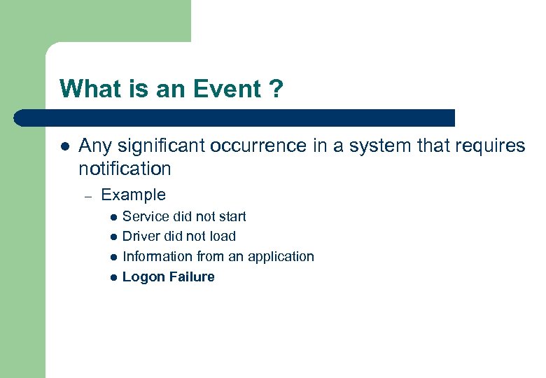 What is an Event ? l Any significant occurrence in a system that requires