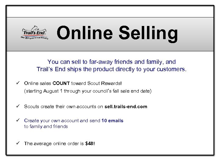 Online Selling You can sell to far-away friends and family, and Trail’s End ships