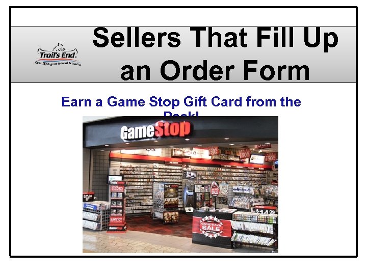 Sellers That Fill Up an Order Form Earn a Game Stop Gift Card from