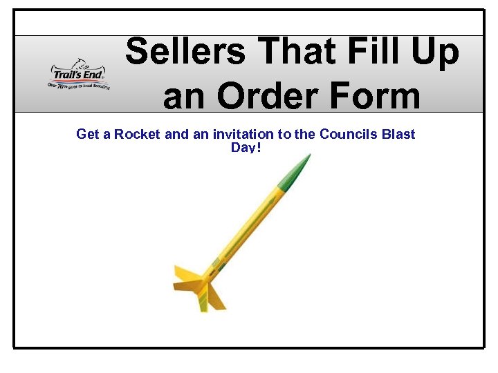 Sellers That Fill Up an Order Form Get a Rocket and an invitation to