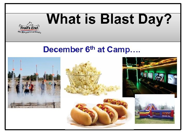 What is Blast Day? December 6 th at Camp…. 