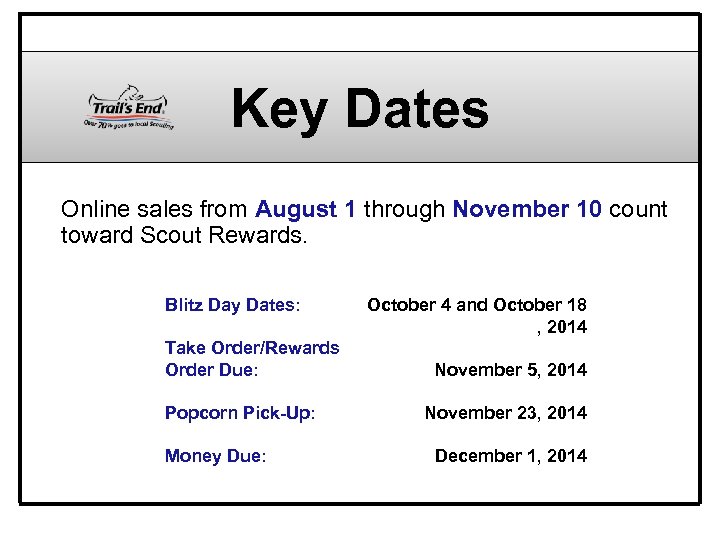 Key Dates Online sales from August 1 through November 10 count toward Scout Rewards.