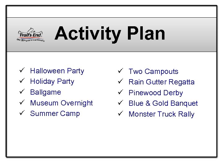 Activity Plan ü ü ü Halloween Party Holiday Party Ballgame Museum Overnight Summer Camp