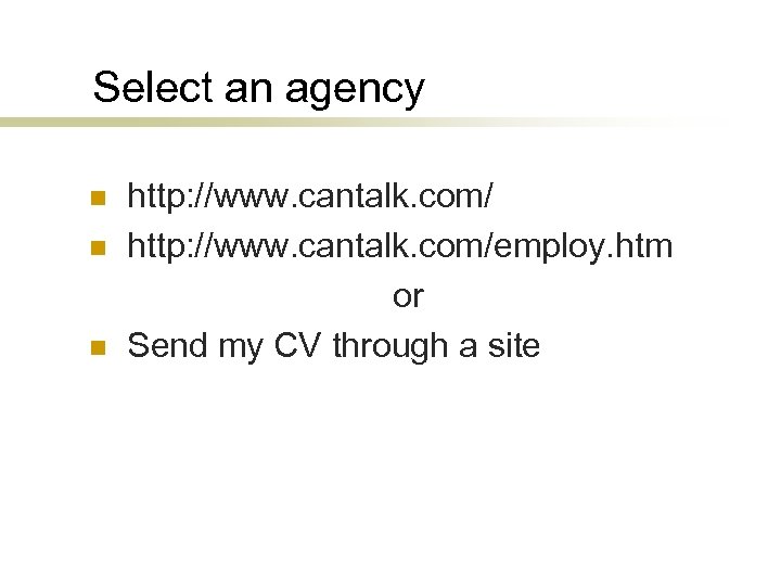 Select an agency n n n http: //www. cantalk. com/employ. htm or Send my