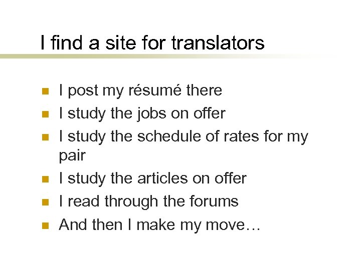 I find a site for translators n n n I post my résumé there