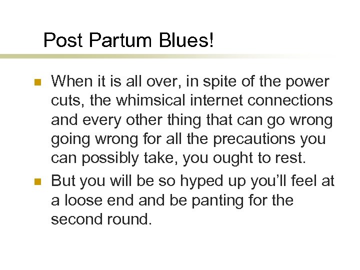 Post Partum Blues! n n When it is all over, in spite of the