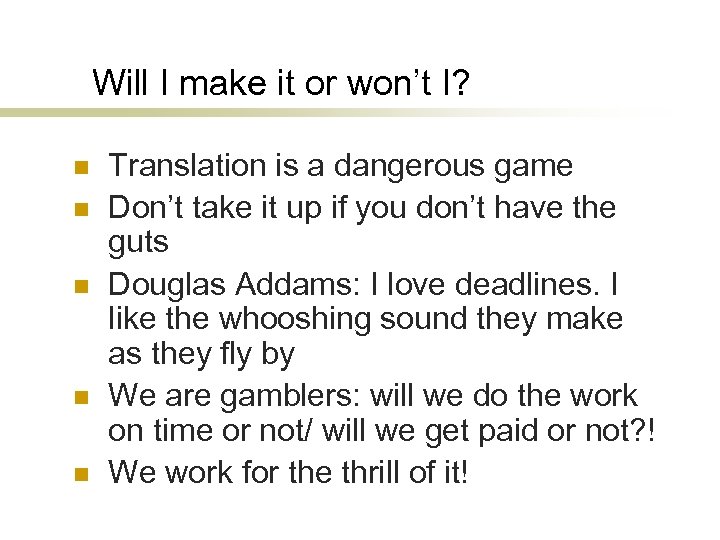 Will I make it or won’t I? n n n Translation is a dangerous