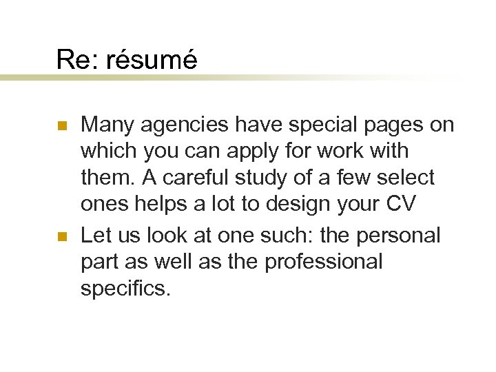 Re: résumé n n Many agencies have special pages on which you can apply