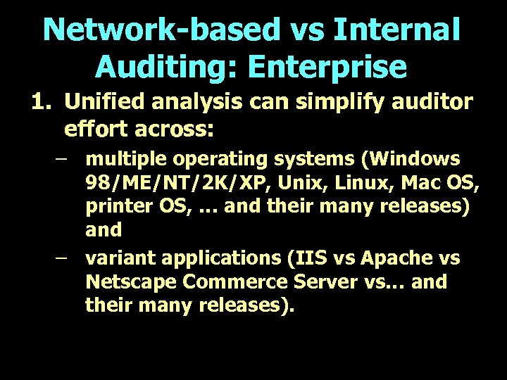 Network-based vs Internal Auditing: Enterprise 1. Unified analysis can simplify auditor effort across: –