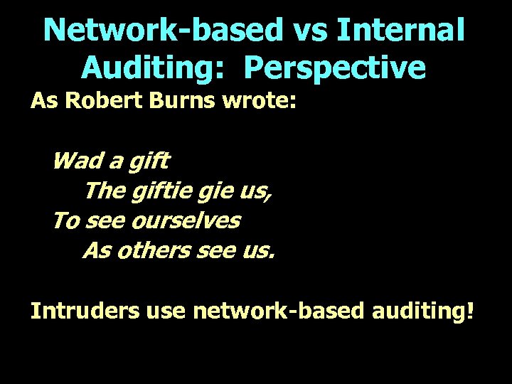 Network-based vs Internal Auditing: Perspective As Robert Burns wrote: Wad a gift The giftie