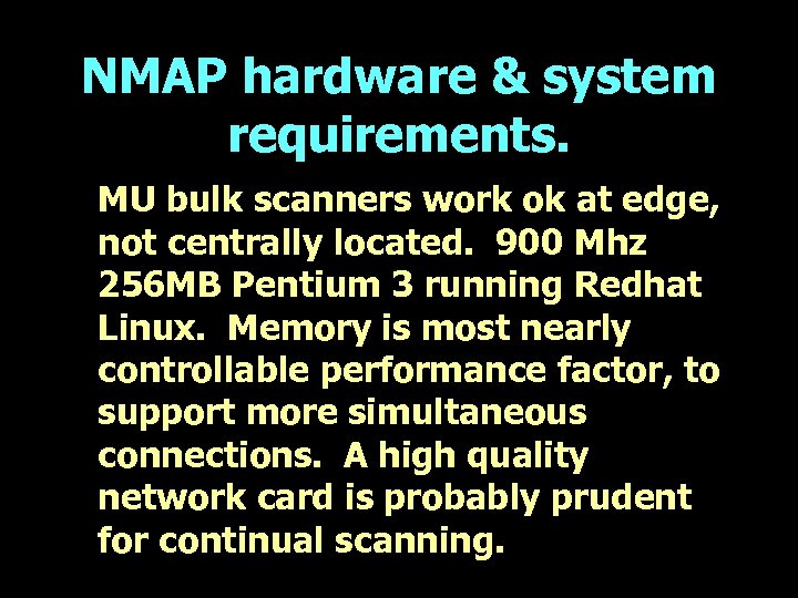 NMAP hardware & system requirements. MU bulk scanners work ok at edge, not centrally
