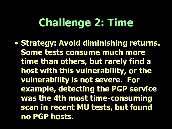 Challenge 2: Time • Strategy: Avoid diminishing returns. Some tests consume much more time