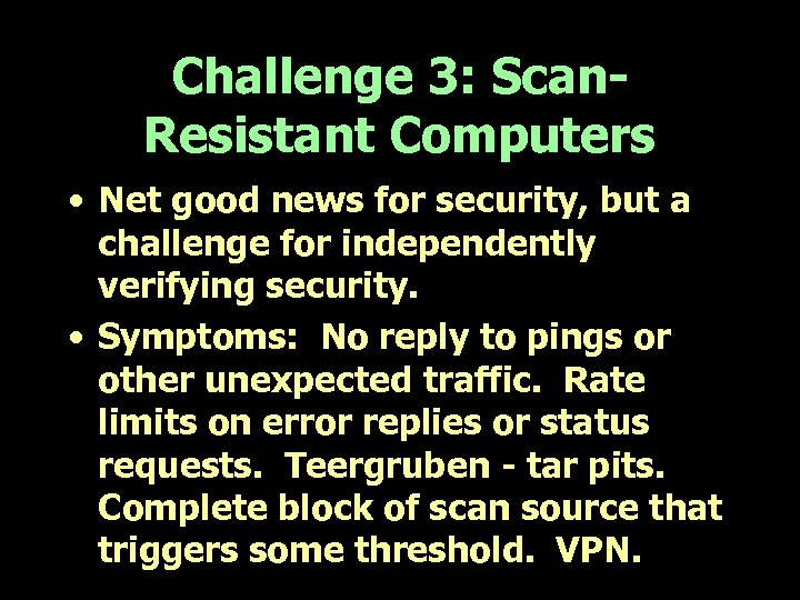 Challenge 3: Scan. Resistant Computers • Net good news for security, but a challenge