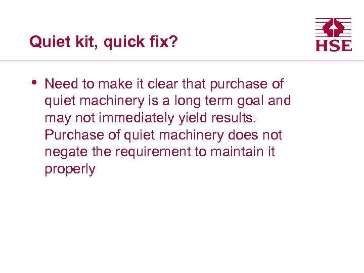 Quiet kit, quick fix? • Need to make it clear that purchase of quiet