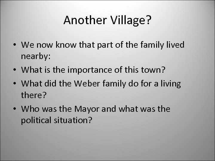 Another Village? • We now know that part of the family lived nearby: •