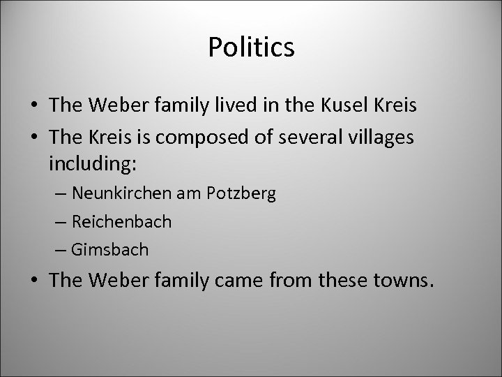 Politics • The Weber family lived in the Kusel Kreis • The Kreis is