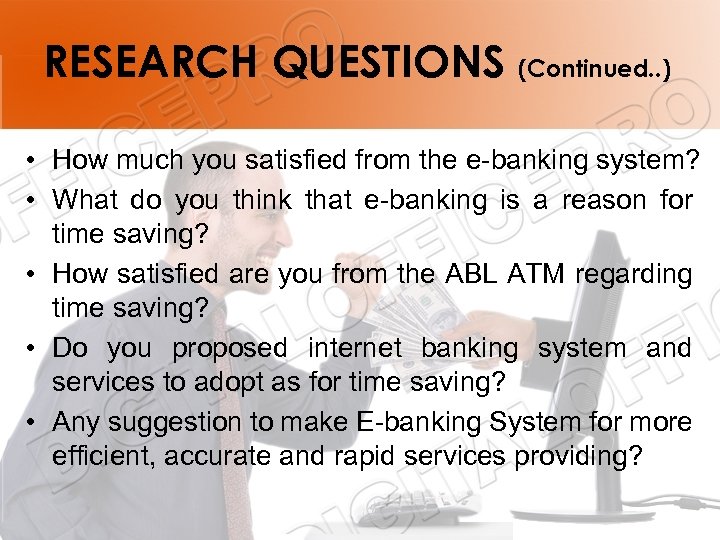 RESEARCH QUESTIONS (Continued. . ) • How much you satisfied from the e-banking system?