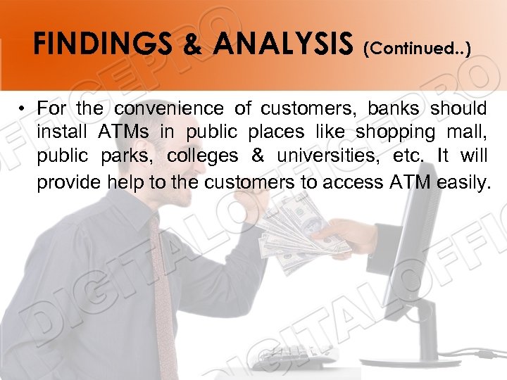 FINDINGS & ANALYSIS (Continued. . ) • For the convenience of customers, banks should
