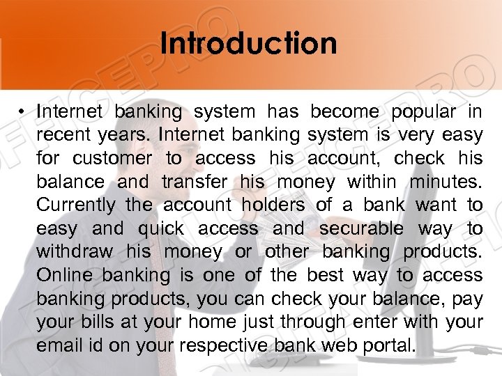 Introduction • Internet banking system has become popular in recent years. Internet banking system
