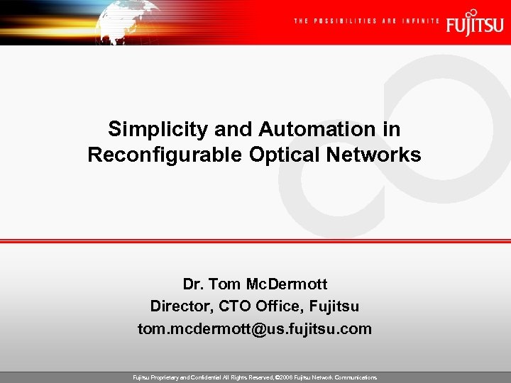 Simplicity and Automation in Reconfigurable Optical Networks Dr. Tom Mc. Dermott Director, CTO Office,