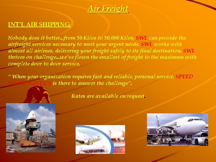 Air Freight INT’L AIR SHIPPING: Nobody does it better. . . from 50 Kilos