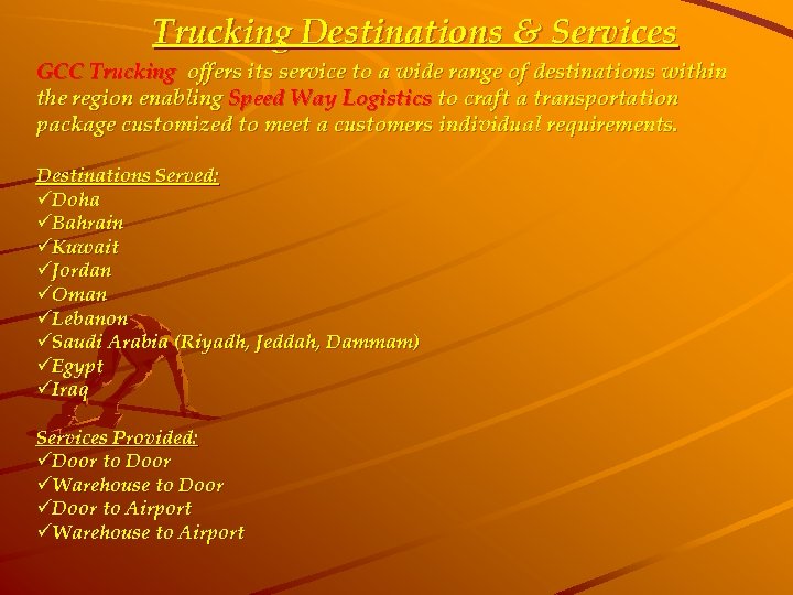 Trucking Destinations & Services GCC Trucking offers its service to a wide range of