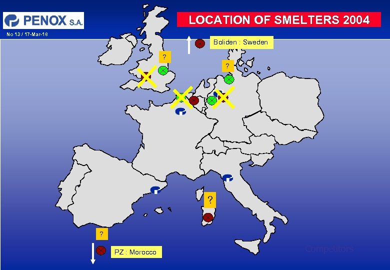 LOCATION OF SMELTERS 2004 No 13 / 17 -Mar-18 Boliden : Sweden ? ?