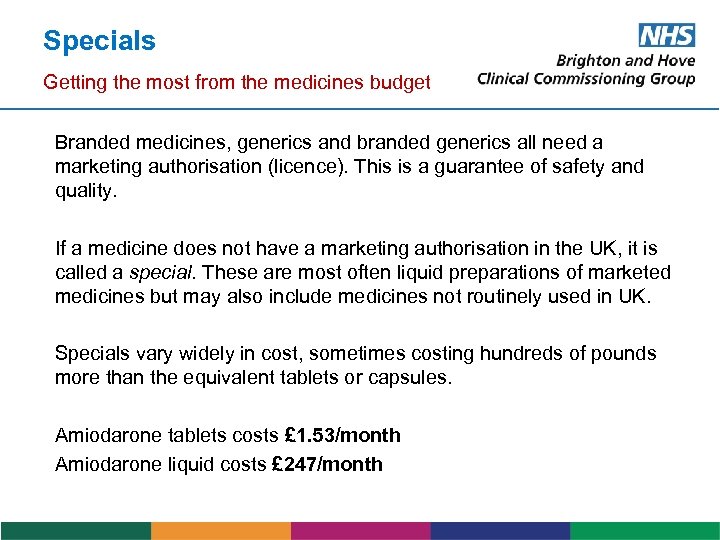 Specials Getting the most from the medicines budget Branded medicines, generics and branded generics
