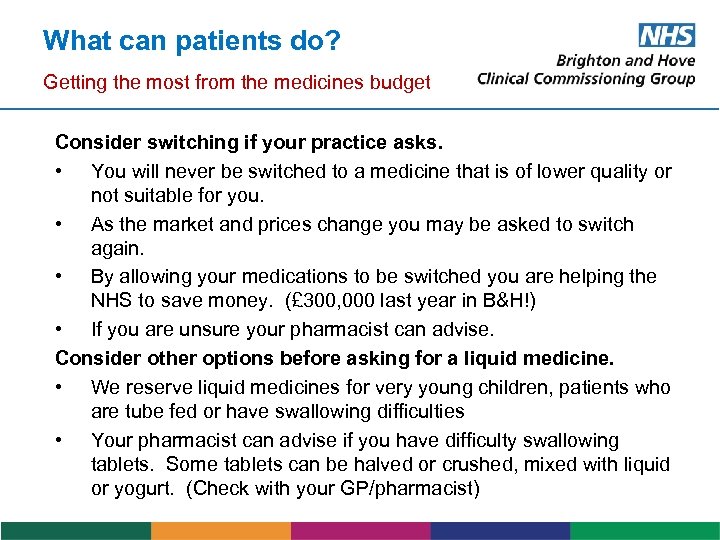 What can patients do? Getting the most from the medicines budget Consider switching if