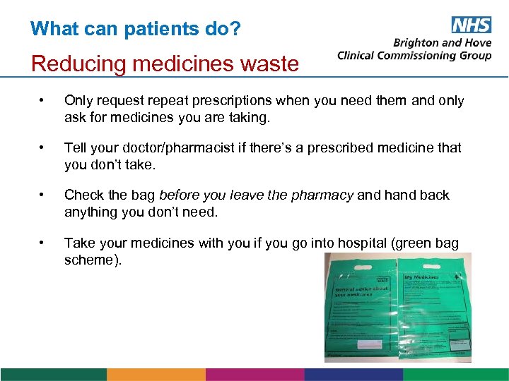 What can patients do? Reducing medicines waste • Only request repeat prescriptions when you