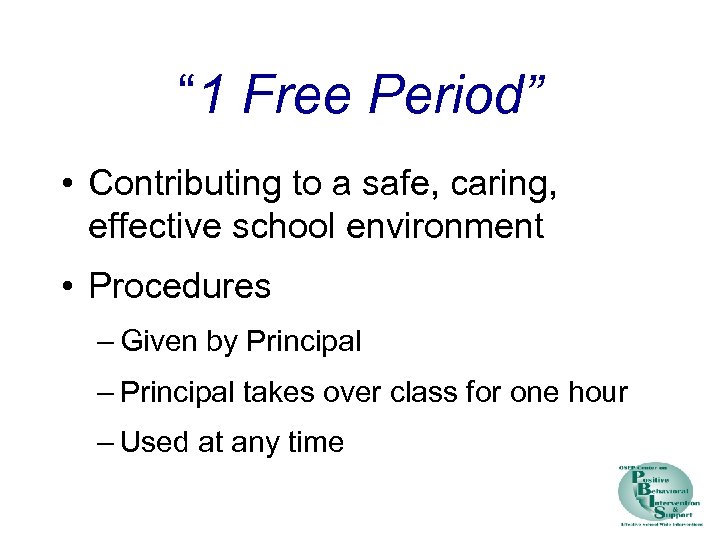 “ 1 Free Period” • Contributing to a safe, caring, effective school environment •