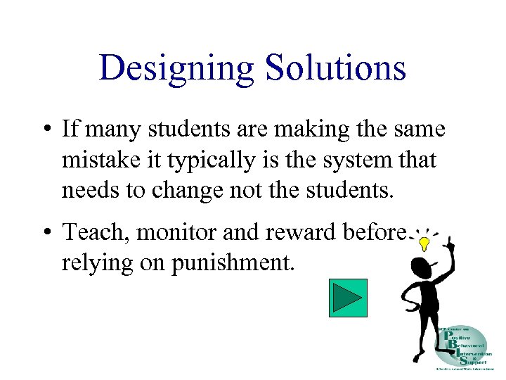 Designing Solutions • If many students are making the same mistake it typically is
