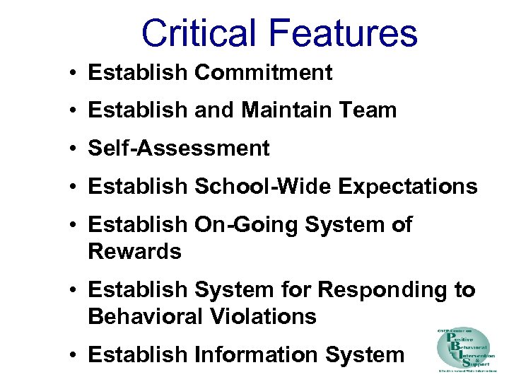 Critical Features • Establish Commitment • Establish and Maintain Team • Self-Assessment • Establish