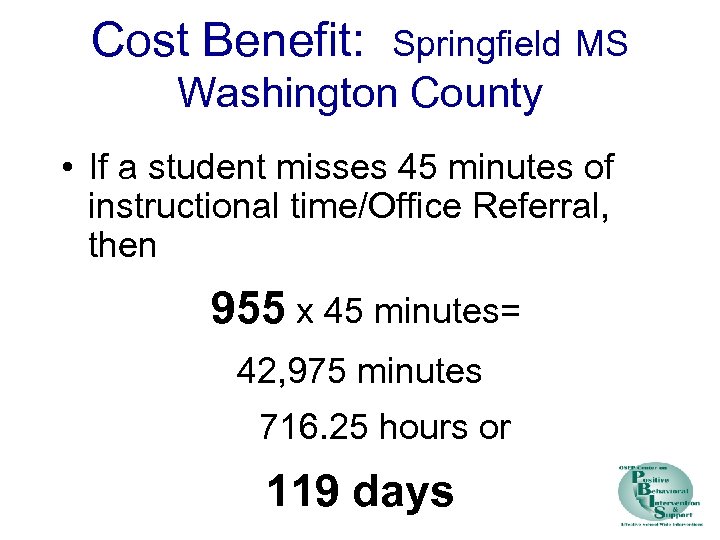 Cost Benefit: Springfield MS Washington County • If a student misses 45 minutes of