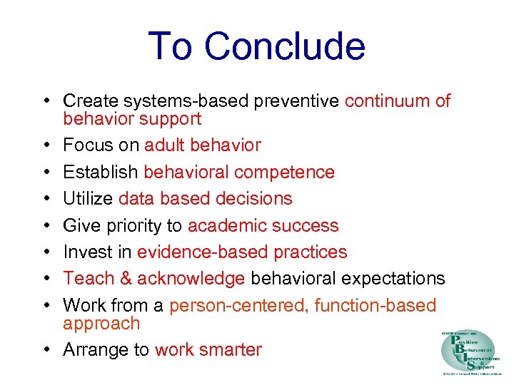 To Conclude • Create systems-based preventive continuum of behavior support • Focus on adult