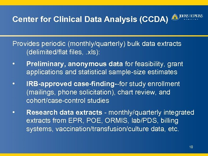 Center for Clinical Data Analysis (CCDA) Provides periodic (monthly/quarterly) bulk data extracts (delimited/flat files,