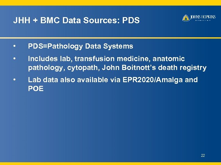 JHH + BMC Data Sources: PDS • PDS=Pathology Data Systems • Includes lab, transfusion