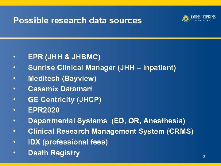 Possible research data sources • • • EPR (JHH & JHBMC) Sunrise Clinical Manager