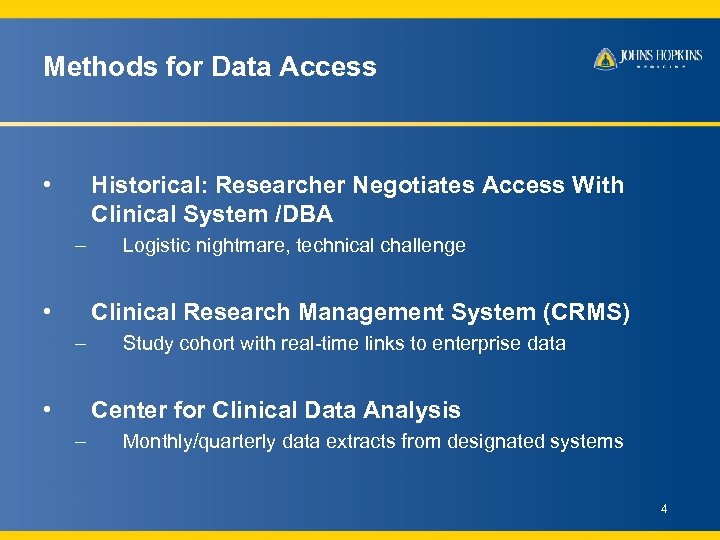 Methods for Data Access • Historical: Researcher Negotiates Access With Clinical System /DBA –